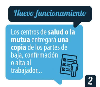 Nuevo funcionamiento. Los centros de salud o la mutua entregará una copia de los partes de baja, confirmación o alta al trabajador.